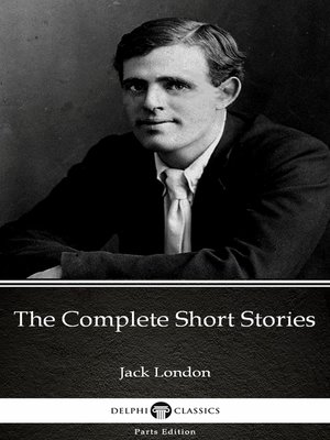cover image of The Complete Short Stories by Jack London (Illustrated)